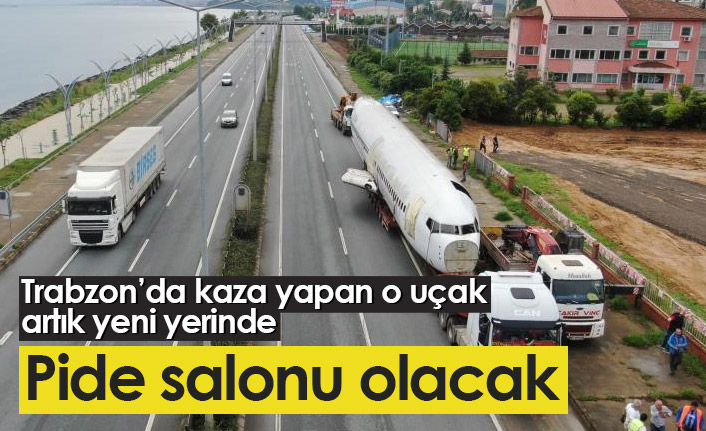 Trabzon'da kaza yapan o uçak artık yeni yerinde