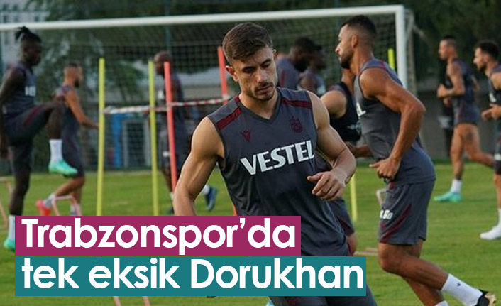 Trabzonspor'da tek eksik Dorukhan