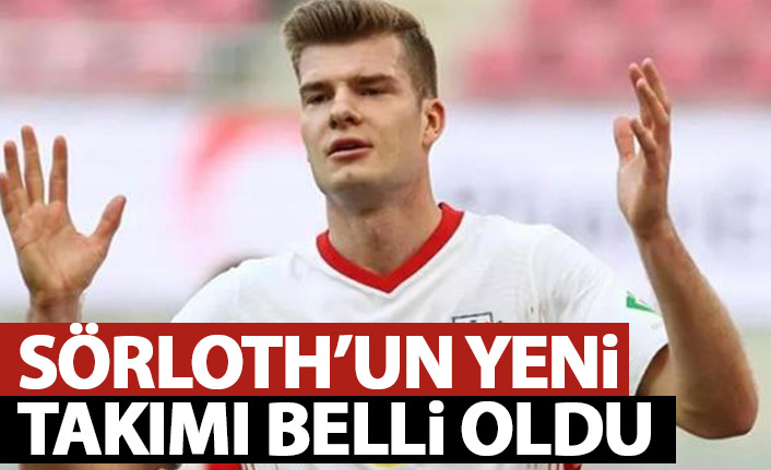 Sörloth'un yeni takımı belli oldu