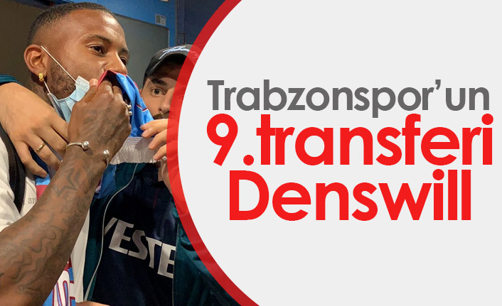 Denswill Trabzonspor'un 9. transferi oldu