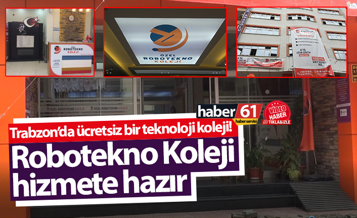 Trabzon’da ücretsiz bir teknoloji koleji! Robotekno Koleji hizmete hazır