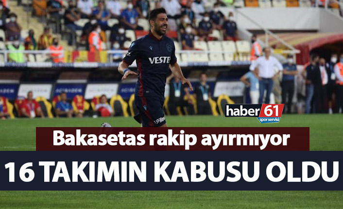 Bakasetas Süper Lig'de 16 takımın kabusu oldu