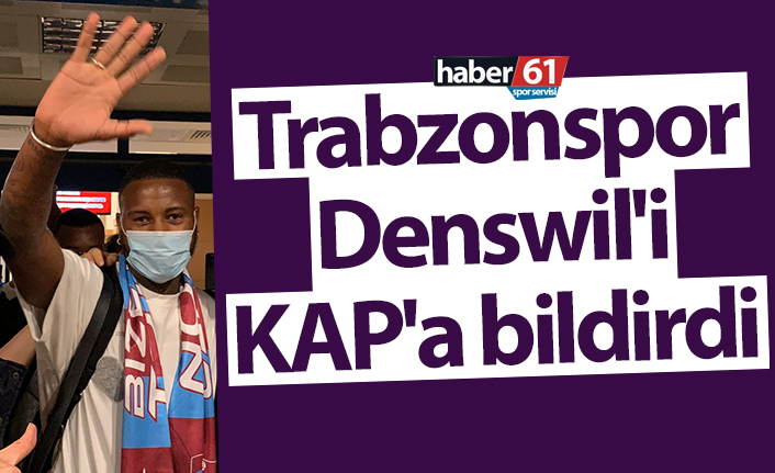 Trabzonspor Denswil'i KAP'a bildirdi