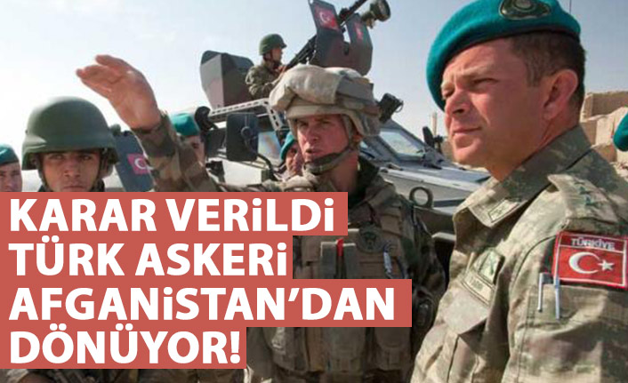 Karar verildi! Türk askeri Afganistan'dan dönüyor
