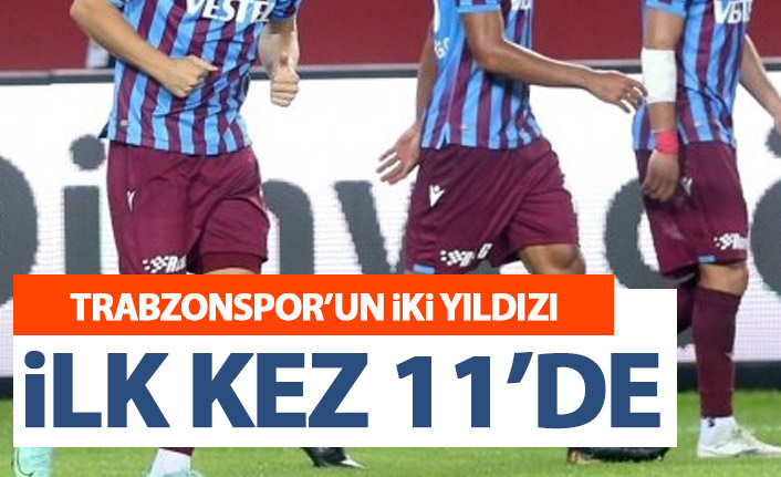 Trabzonspor’un iki yıldızı ilk kez 11’de