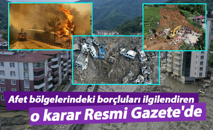 Afet bölgelerindeki borçluları ilgilendiren o karar Resmi Gazete'de yayımlandı