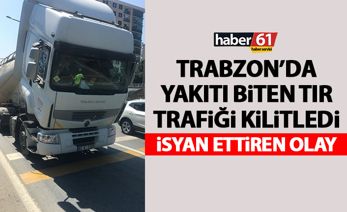 Trabzon’da mazotu biten tır trafiği felç etti