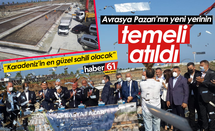 Avrasya Pazarı’nın temeli atıldı