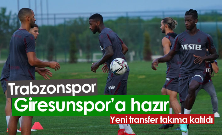 Trabzonspor Giresunspor maçına hazır