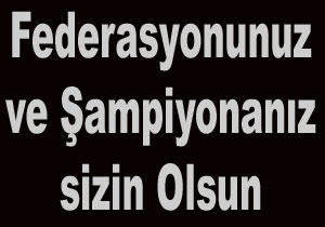 TFF'de şampiyona da sizin olsun