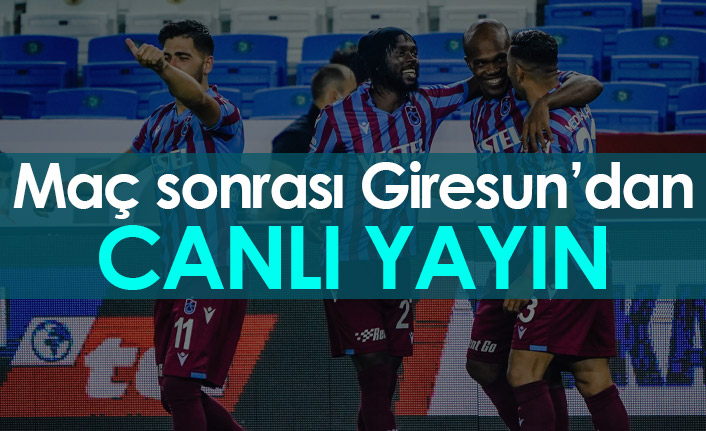 Giresunspor Trabzonspor maçı sonrasıCanlı Yayın