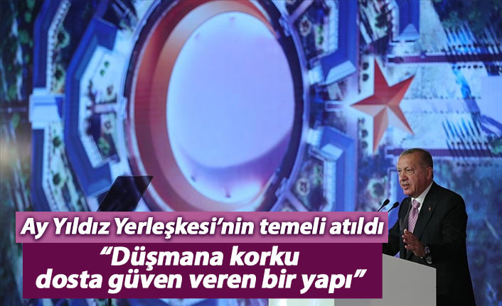 Ay Yıldız Yerleşkesi’nin temeli atıldı