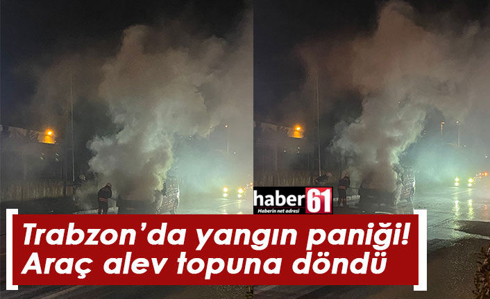 Trabzon'da yangın paniği! Araç alev topuna döndü. 15 Eylül 2022