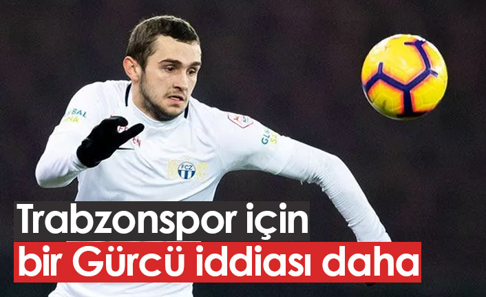 Trabzonspor için bir Gürcü iddiası daha