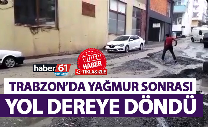 Trabzon’da yağmur sonrası yol dereye dönüştü