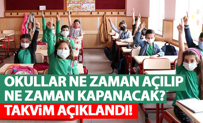 Okullar ne zaman açılacak, ne zaman kapanacak? İşte tarihler