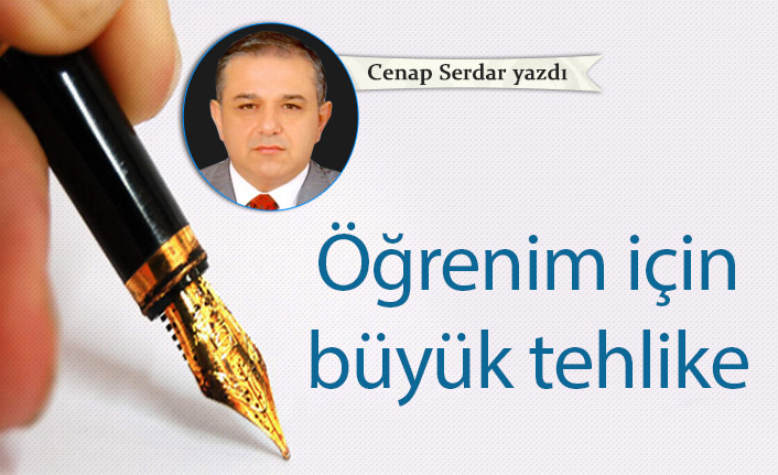 Öğrenim için büyük tehlike