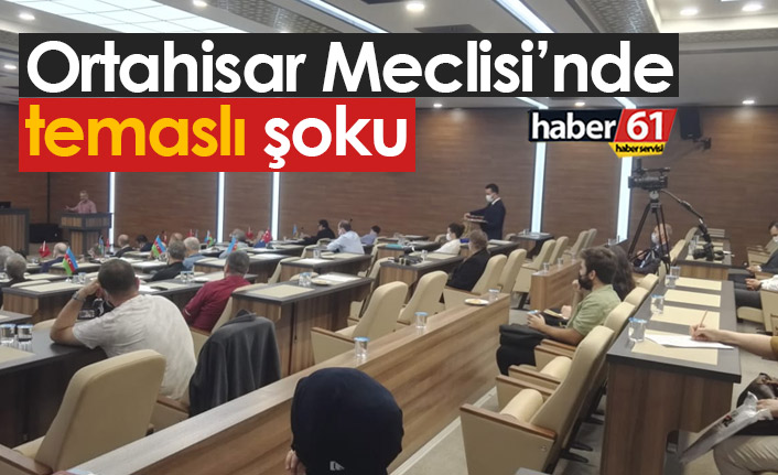 Ortahisar Meclisinde temaslı meclis üyesi paniği