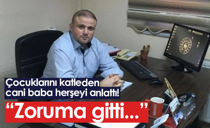 Kızlarını öldüren cani babanın ifadesi ortaya çıktı