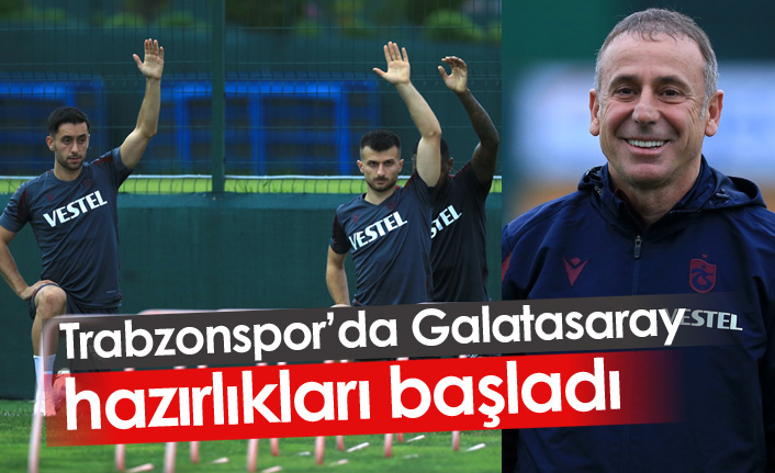 Trabzonspor Galatasaray hazırlıklarına başladı