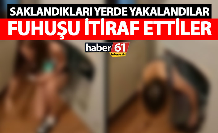 Trabzon’da fuhuştan yakalandılar! Yaptıklarını itiraf ettiler