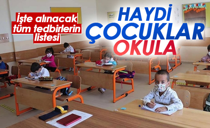 Yüz yüze eğitim başlıyor, işte tüm tedbirler