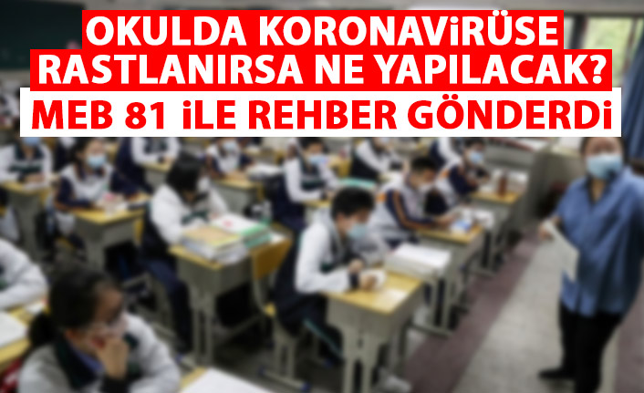 MEB'den 81 ile koronavirüs rehberi! Okulda koronavirüs vakası görülürse ne yapılacak?