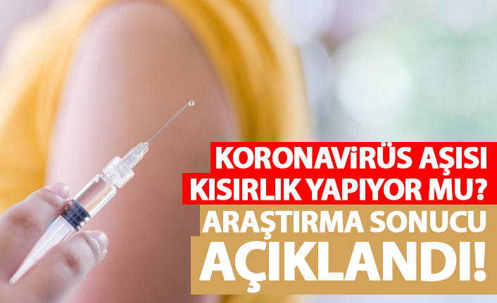 Koronavirüs aşısı kısırlık yapıyor mu? Araştırma sonucunu açıkladılar!