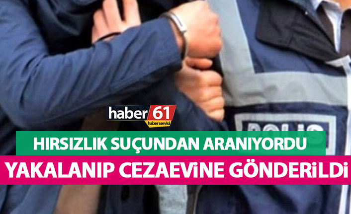 Trabzon’da hırsızlıktan aranan şahıs yakalandı!