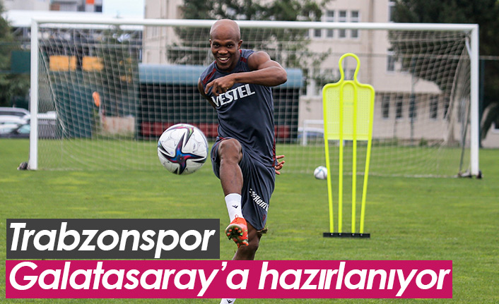 Trabzonspor Galatasaray hazırlıklarını sürdürüyor