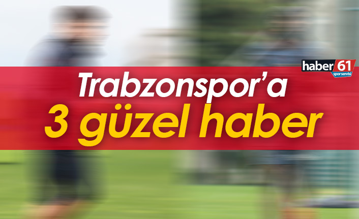 Trabzonspor'a 3 güzel haber