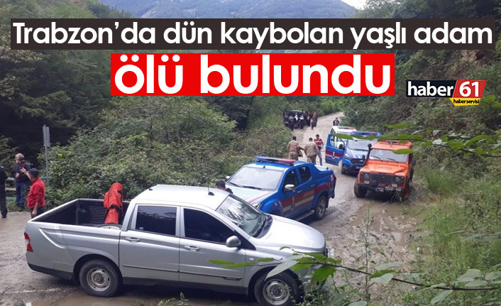 Trabzon'da kaybolan yaşlı adam ölü bulundu