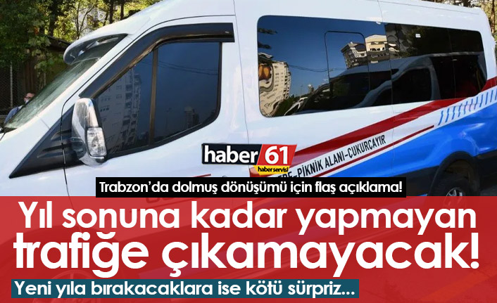 Trabzon'da dolmuş dönüşümü için net açıklama: Trafiğe çıkamayacaklar!