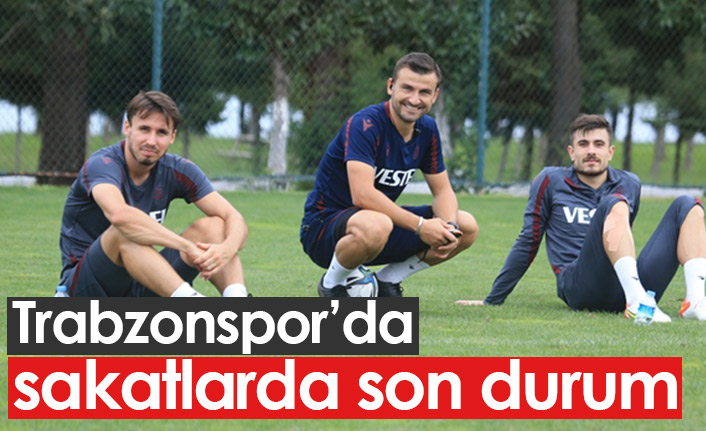 Trabzonspor'da sakatların son durumu