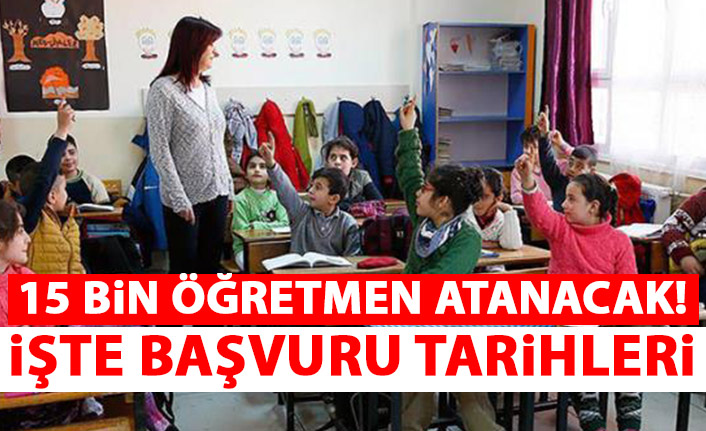 15 bin öğretmen atacanak! İşte başvuru tarihleri