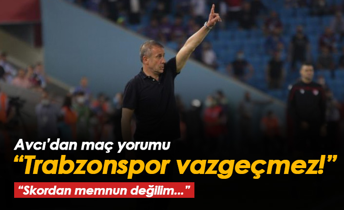 Abdullah Avcı’dan Galatasaray maçı sonrası: “Oyundan memnunum, skordan değil”