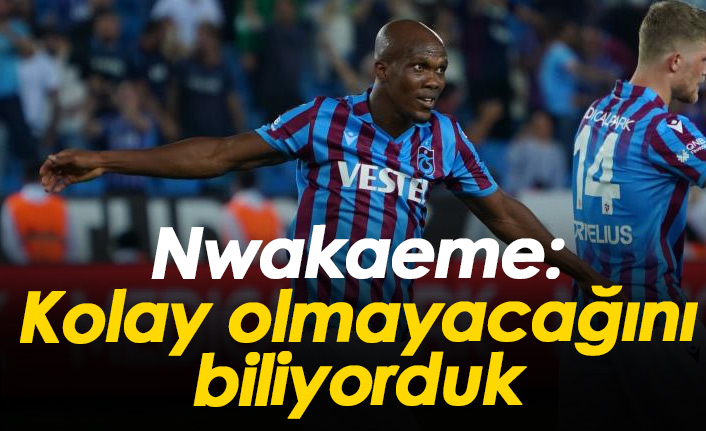 Nwakaeme’den Galatasaray maçı sonrası açıklama: “Kolay bir maç olmayacağını biliyorduk”