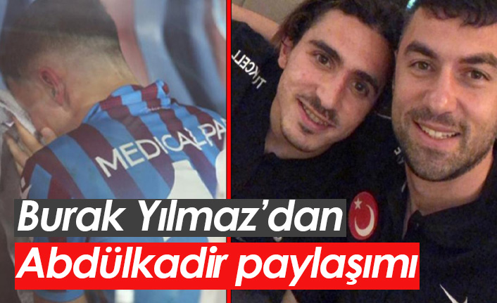 Burak Yılmaz'dan Abdülkadir Ömür paylaşımı