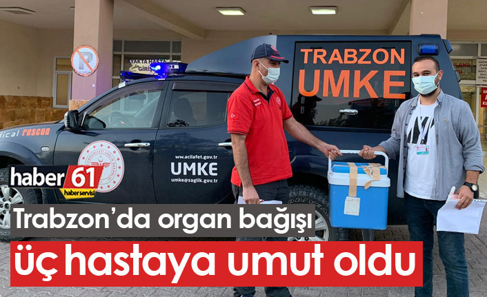 Trabzon'da organ bağışı üç kişi için umut oldu