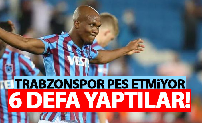 Trabzonspor pes etmiyor! 6 kez yaptılar