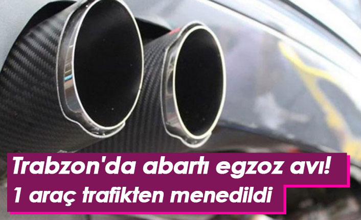 Trabzon'da abartı egzozlu araç trafikten menedildi