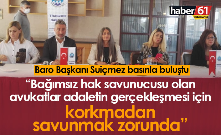 "Adaletin gerçekleşmesi için korkmadan savunmak zorundayız"