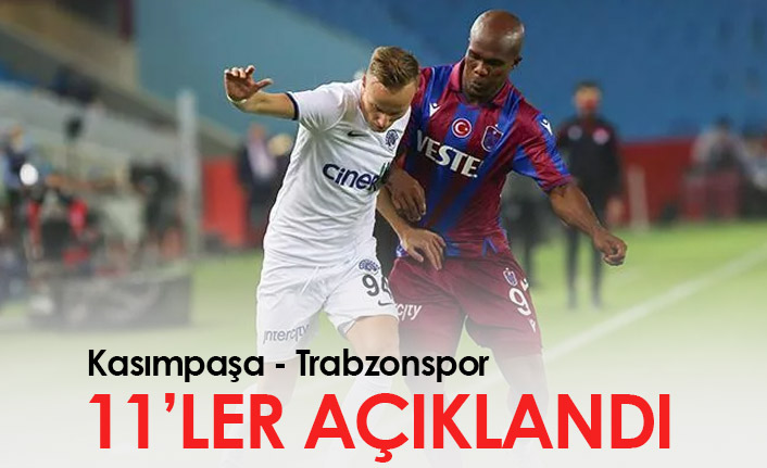 Kasımpaşa Trabzonspor maçının 11'leri açıklandı