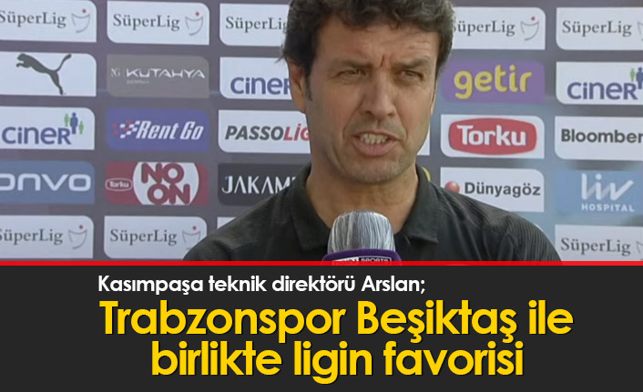 Cihat Arslan: Trabzonspor, Beşiktaş ile birlikte favori