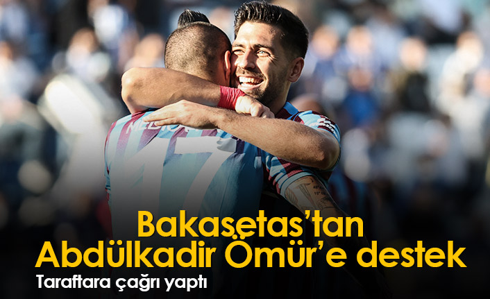 Bakasetas'tan Abdülkadir Ömür'e destek