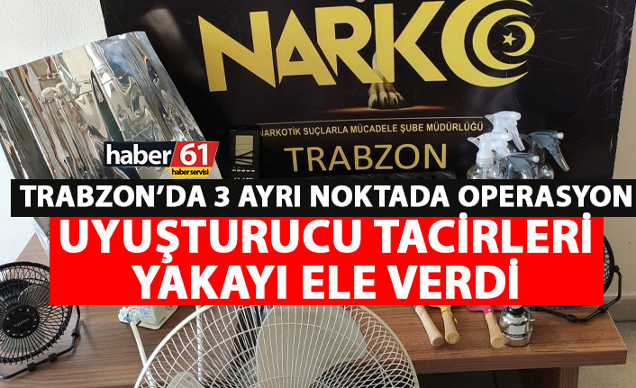 Trabzon’da 3 ayrı noktada uyuşturucu ele geçirildi! Mücadele sürüyor