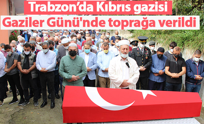 Kıbrıs gazisi Gaziler Günü'nde toprağa verildi