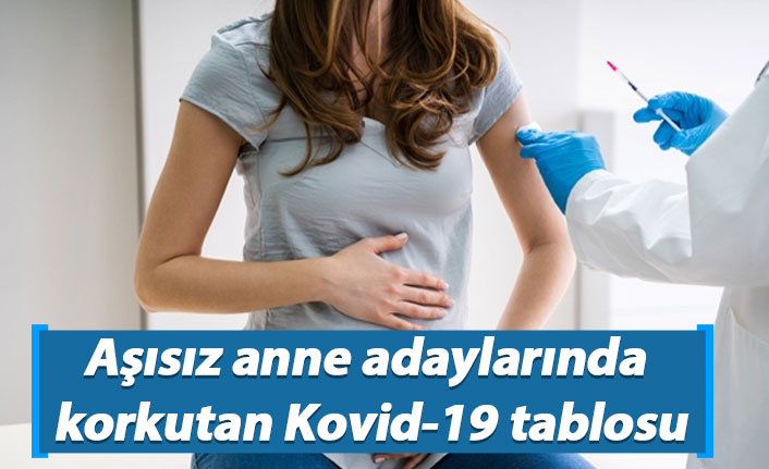 Aşısız anne adaylarında korkutan Kovid-19 tablosu