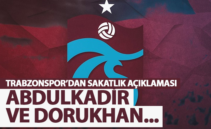 Trabzonspor'dan sakatlık açıklaması! Abdulkadir ve Dorukhan...