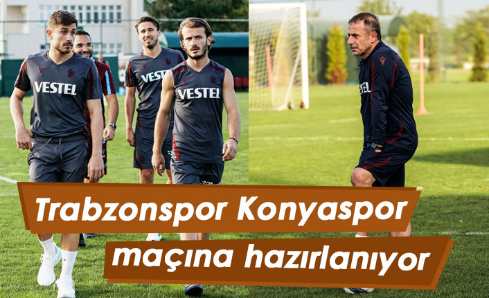 Trabzonspor Konyaspor için hazırlanıyor